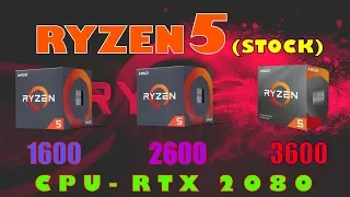 Ryzen5 1600 vs Ryzen 5 2600 vs Ryzen 5 3600 | Gaming Benchmark | CPU- RTX 2080