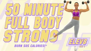 50 Minute FULL BODY STRONG Workout! 🔥Burn 505 Calories!* 🔥The ELEV8 Challenge | Day 1