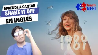 Pronunciation | Aprendiendo a cantar "SHAKE IT OFF (TV)" de TAYLOR SWIFT en inglés | Teach Nefi