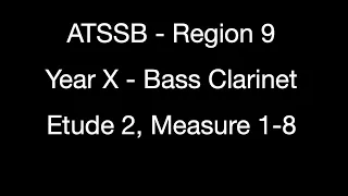 ATSSB Region 9 Year X Bass Clarinet Etude 2 Measures 1-8