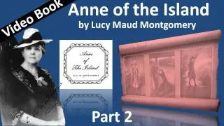 Part 2 - Anne of the Island Audiobook by Lucy Maud Montgomery (Chs 11-23)