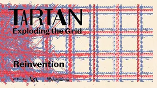 Reinvention | Tartan: Exploding the Grid