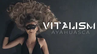 VITALISM | AYAHUASCA | OFFICIAL MUSIC VIDEO 4K
