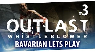 Bavarian Let's Play OUTLAST WHISTLEBLOWER #3 - Da Kanter kimd a