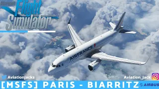 [MSFS 2020] FULL FLIGHT | Paris 🇫🇷 - Biarritz 🇫🇷 | Air France FlyByWire A32NX l AFR2F |