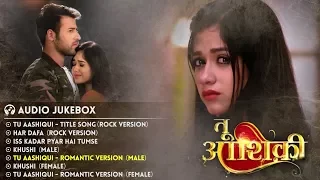 Tu Aashiqui - Full Songs | Audio Jukebox | All Songs (Back To Back) | Colors Tv