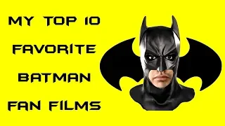 My Top 10 Favorite Batman Fan Films