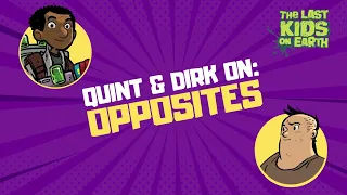 Quint & Dirk on Opposites | The Last Kids on Earth