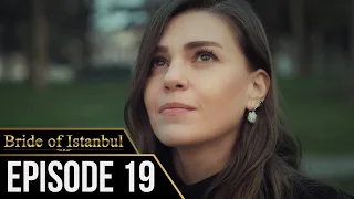 Bride of Istanbul - Episode 19 (English Subtitles) | Istanbullu Gelin