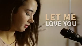 Let me love you - Justin Bieber ft. DJ Snake (French Version | Version Française) Cover - Chloé