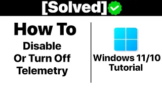 {Solved}How to Disable or Turn Off Telemetry in Windows 11 [Tutorial]