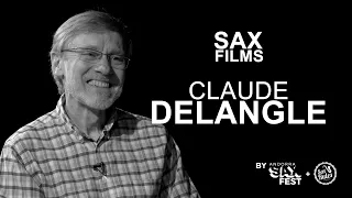 SAX FILMS - CLAUDE DELANGLE - INTERVIEW