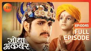 Jodha Akbar | Full Ep 44 | Akbar ने किया Ajmer के group को जशन में perform के लिए invite | Zee TV