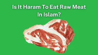 Is It Haram To Eat Raw Meat In Islam?