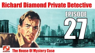 Richard Diamond Private Detective - 27 - The House Of Mystery Case - Radio Crime Noir!