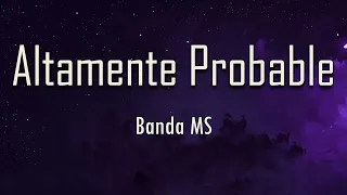 Banda MS - Altamente Probable (Letra) | fantastic lyrics