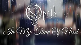 Opeth - In My Time of Need (Guitar Cover w/Bass, Drums, Keyboard & Mikael's Soothing Vocals)