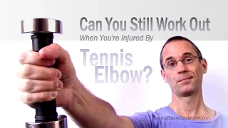 Can You Still Work Out When You Have Tennis Elbow?