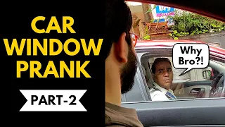 CAR WINDOW PRANK 2.0 | PRANKING CAR DRIVERS IN MUMBAI | BECAUSE WHY NOT