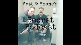 Matt and Shane Patreon Episode | 5-21-2019