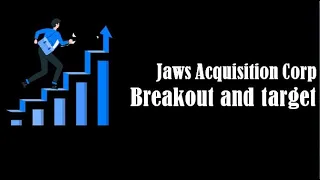 Jaws Acquisition Corp breakout and target - jws stock