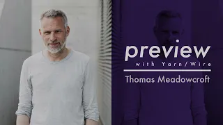 Preview with Thomas Meadowcroft