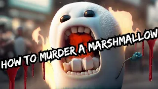 How to Murder a Marshmallow