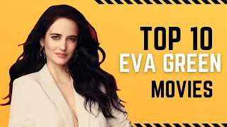 Eva Green: Top 10 Movies - Embracing the Enigmatic and Mesmerizing Performances