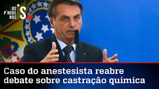 Bolsonaro volta a defender castração química para estupradores