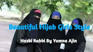 Beautiful Hijab Girls || Hasbi Rabbi by Yumna Ajin