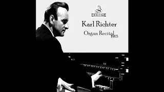 Sei Gegrüsset, Jesu Gütig - BWV 768 - Karl Richter (1965)