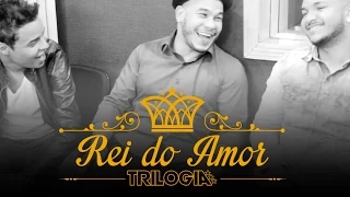 Trilogia - Rei do Amor (Clipe Oficial)