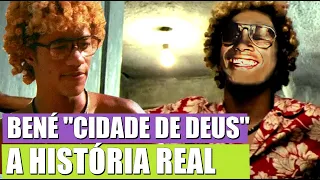 A VERDADEIRA História de BENÉ (CIDADE DE DEUS)