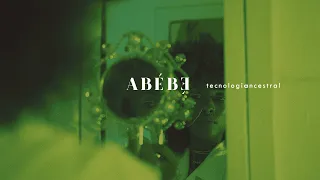 ABÉBÈ: TECNOLOGIA  ANCESTRAL