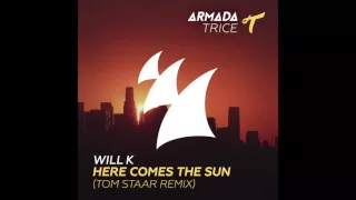 Will K - Here Comes The Sun (Tom Staar Remix)