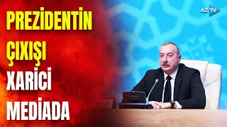 Prezidentin Bakıdakı forumda səsləndirdiyi fikirlər dünya mediasında geniş işıqlandırıldı: DETALLAR