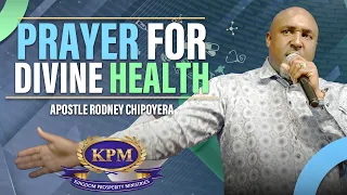 PRAYER FOR DIVINE HEALTH  -APOSTLE RODNEY CHIPOYERA