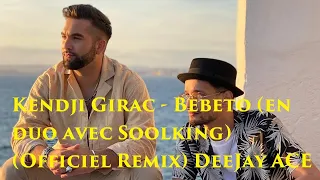 Kendji Girac - Bebeto (en duo avec Soolking) (Officiel Remix) DeeJay ACE