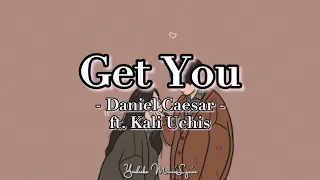 Get You (Lyrics) - Daniel Caesar ft. Kali Uchis -