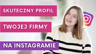 JAK PROWADZIĆ PROFIL FIRMOWY NA INSTAGRAMIE W 2024 ROKU? INSTAGRAM DLA BIZNESU