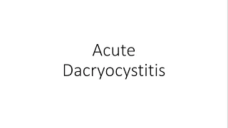 Acute Dacryocystitis - Ophthalmology