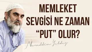 MEMLEKET SEVGİSİ NE ZAMAN "PUT" OLUR? | Nureddin Yıldız