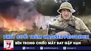 Phút cuối của chiếc máy bay chở trùm Wagner Prigozhin gặp nạn như thế nào? - VNEWS