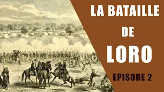 LA BATAILLE DE LORO ÉPISODE 2