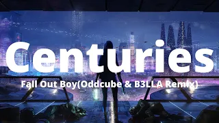 Fall Out Boy - Centuries (Oddcube & B3LLA Remix)