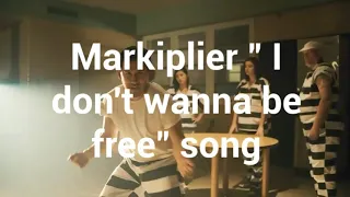 A Heist with Markiplier song " I don't wanna be free"