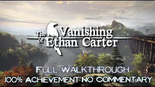 The Vanishing of Ethan Carter Redux 100% completion walkthrough No commentary