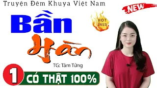 Truyện đêm khuya việt nam có thật: BẦN HÀN - Tập 1 - Nghe 5 phút để có giấc ngủ ngon #mcthuhue