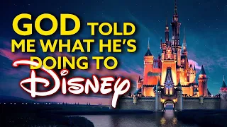 God Told Me What He's Doing To Disney