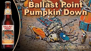 Ballast Point Pumpkin Down - The Return of the Pumpkin Beers Part 2
